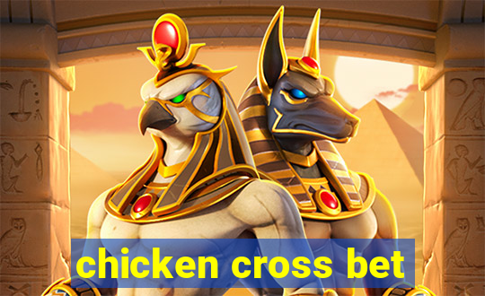 chicken cross bet